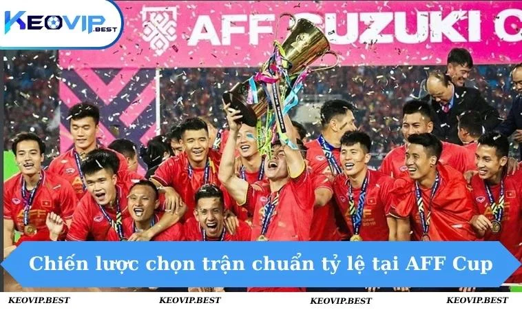 Kèo Bóng Đá AFF Cup - Kinh Nghiệm Soi Kèo Chi Tiết A Đến Z 3 Chiến lược chọn trận chuẩn tỷ lệ tại AFF Cup