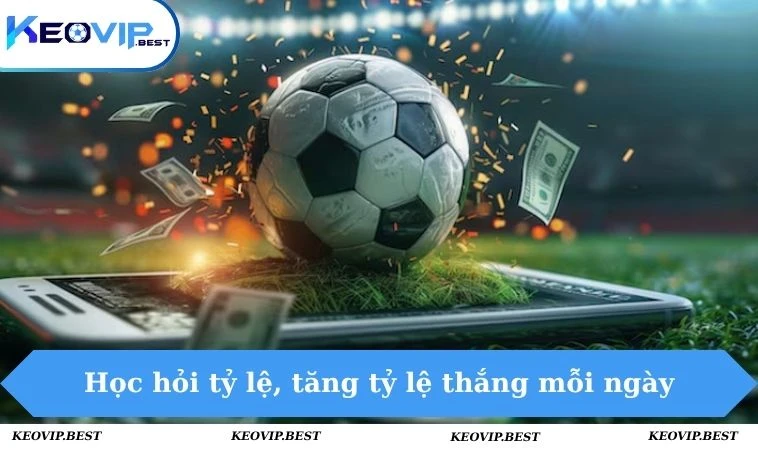 Học hỏi tỷ lệ, tăng tỷ lệ thắng mỗi ngày