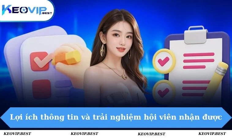 Lợi ích thông tin và trải nghiệm hội viên nhận được