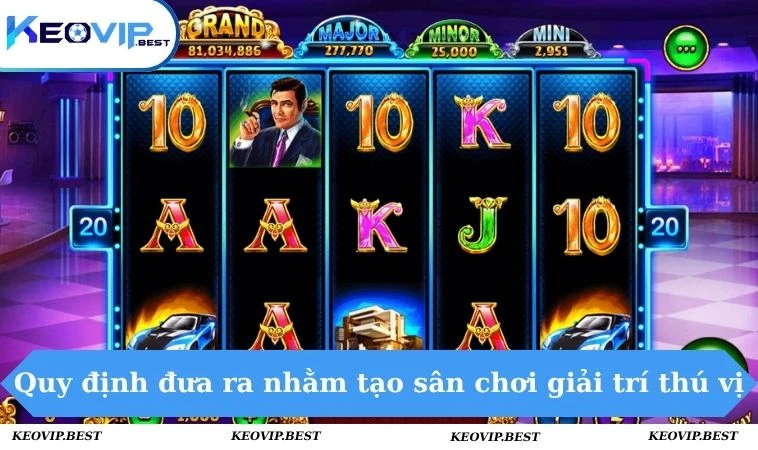 Quy định đưa ra nhằm tạo sân chơi giải trí thú vị