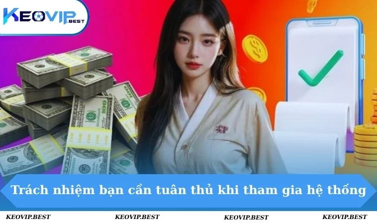 Trách nhiệm bạn cần tuân thủ khi tham gia hệ thống