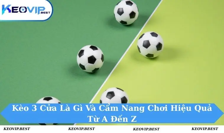 Kèo 3 cửa là gì