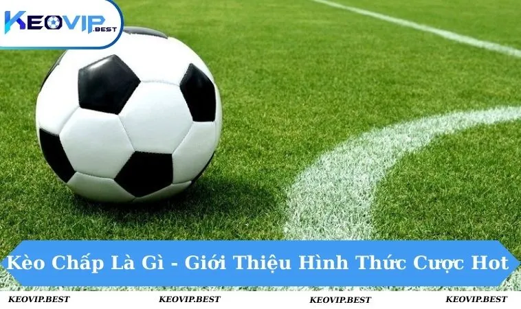 Kèo chấp là gì