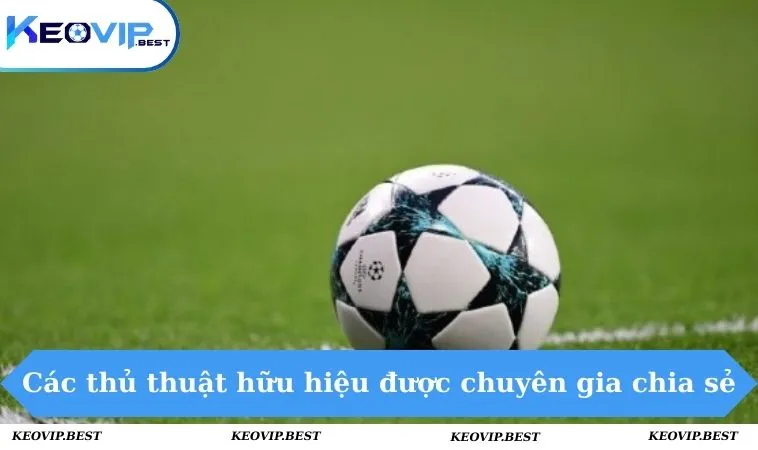 Các thủ thuật hữu hiệu được chuyên gia chia sẻ