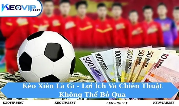 Kèo xiên là gì