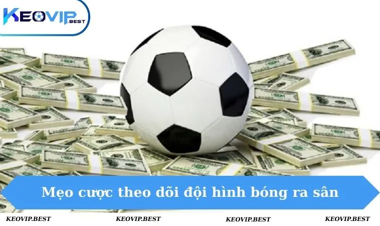 Kèo 0-0.5 Là Gì? Hướng Dẫn Đặt Cược Cùng Chuyên Gia Dễ Thắng 3 Mẹo tham gia kèo cược theo dõi đội hình bóng trước khi ra sân