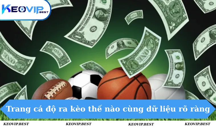Trang cá độ ra kèo như thế nào cùng dữ liệu rõ ràng