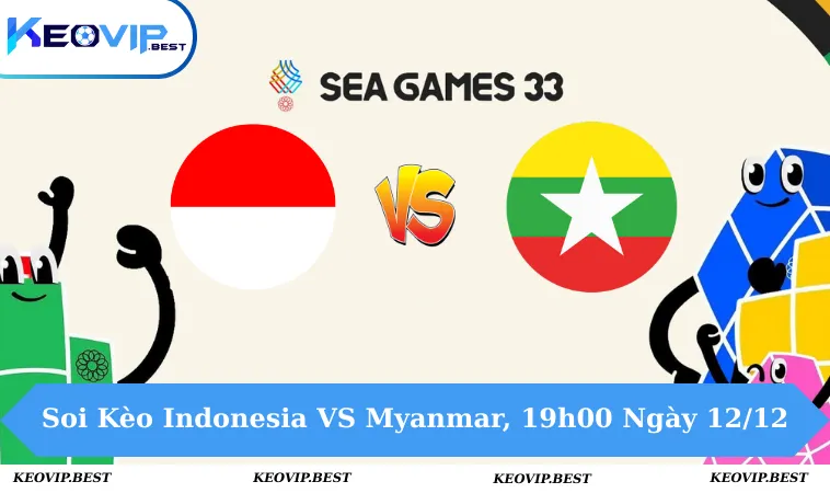 Soi Kèo Indonesia VS Myanmar, 19h00 Ngày 12/12 - Seagames 11 Soi Kèo Indonesia VS Myanmar, 19h00 Ngày 12/12 - Seagames